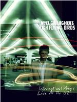 Noel Gallagher's Nigh Flying Birds: International Magic Live at the O2在线观看