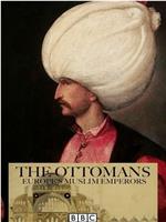 奥斯曼帝国：欧洲的伊斯兰王室在线观看