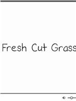 fresh cut grass在线观看