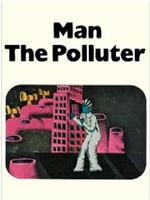 Man: The Polluter在线观看
