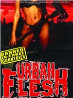 Urban Flesh在线观看