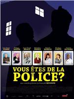 Vous êtes de la police?