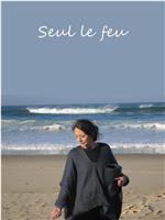 Seul le feu