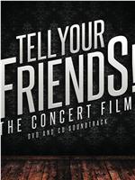 Tell Your Friends! The Concert Film!在线观看