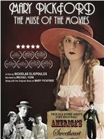Mary Pickford: The Muse of the Movies在线观看