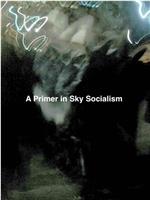 A Primer in Sky Socialism在线观看