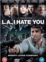 L.A., I Hate You在线观看