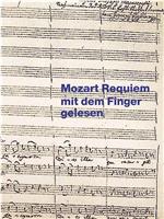 Mozart, Requiem mit dem Finger gelesen