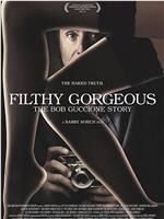 Filthy Gorgeous: The Extraordinary World of Bob Guccione在线观看