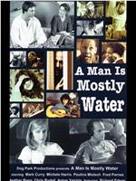 A Man Is Mostly Water