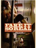 Fake It So Real在线观看