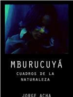 Mbucuruyá, cuadros de la naturaleza在线观看