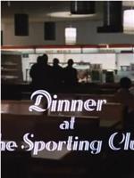 Dinner at the Sporting Club在线观看