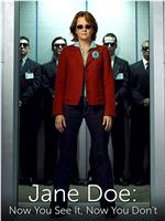 Jane Doe: Now You See It, Now You Don't