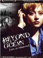 Beyond the Ocean在线观看