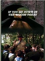 If You Go Down in the Woods Today