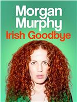 Morgan Murphy: Irish Goodbye在线观看