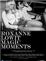 Roxanne Lowit Magic Moments在线观看