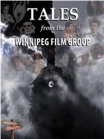 TALES FROM THE WINNIPEG FILM GROUP在线观看
