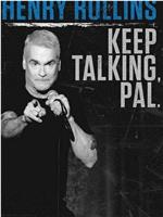 Henry Rollins: Keep Talking, Pal在线观看