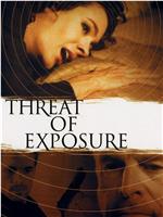 Threat of Exposure在线观看