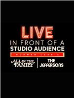 Live in Front of a Studio Audience: Norman Lear's 'All in the Family' and 'The Jeffersons'在线观看