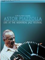 Astor Piazzolla: Live at the Montreal Jazz Festival在线观看