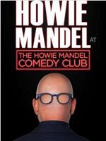 Howie Mandel Presents: Howie Mandel at the Howie Mandel Comedy Club在线观看
