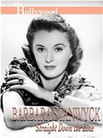 Barbara Stanwyck: Straight Down the Line在线观看