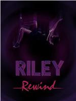 Riley Rewind在线观看