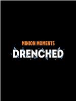 Minion Moments: Drenched