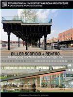 Diller Scofidio + Renfro: Reimagining Lincoln Center and the High Line在线观看