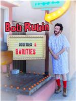Bob Rubin: Oddities and Rarities在线观看