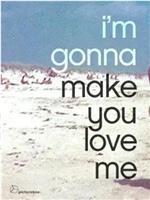 I’m Gonna Make You Love Me