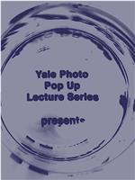 Yale Photo Pop Up Lecture Series Season 1在线观看