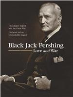 Black Jack Pershing: Love and War