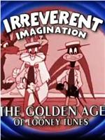 Irreverent Imagination: The Golden Age of the Looney Tunes