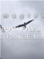 Imagine… Orhan Pamuk: A Strange Mind在线观看
