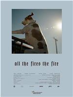 All the Fires the Fire在线观看