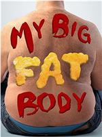My Big Fat Body