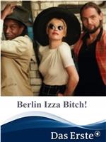 Berlin Izza Bitch!