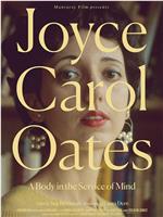Joyce Carol Oates: A Body in the Service of Mind在线观看