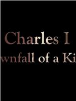 Charles I: Downfall of a King