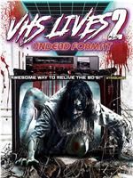 VHS Lives 2: Undead Format在线观看