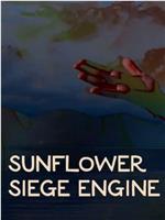 Sunflower Siege Engine在线观看