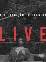 A Destruição do Planeta Live在线观看