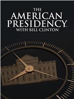 The American Presidency with Bill Clinton在线观看