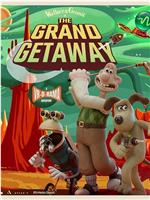 Wallace & Gromit in The Grand Getaway在线观看