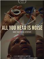 All You Hear is Noise