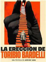 La erección de Toribio Bardelli在线观看